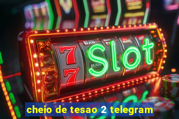 cheio de tesao 2 telegram